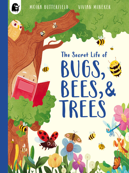 Title details for The Secret Life of Bugs, Bees and Trees by Moira Butterfield - Available